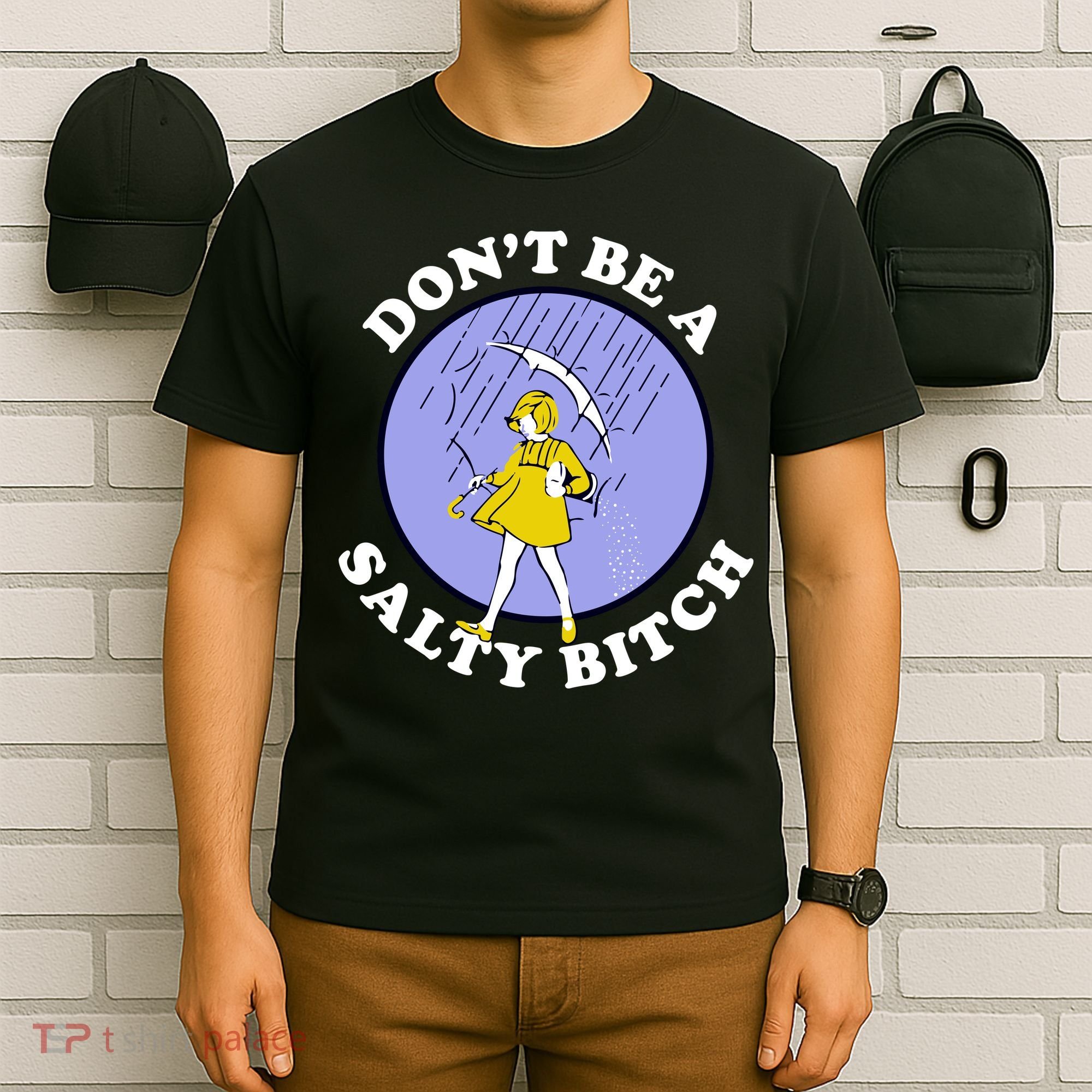 Don't Be A Salty Bitch T-Shirt
