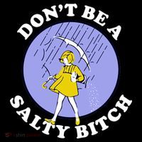 Don't Be A Salty Bitch T-Shirt thumb 7