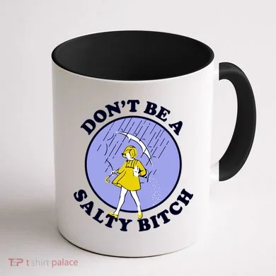 Don't Be A Salty Bitch Coffee Mug back