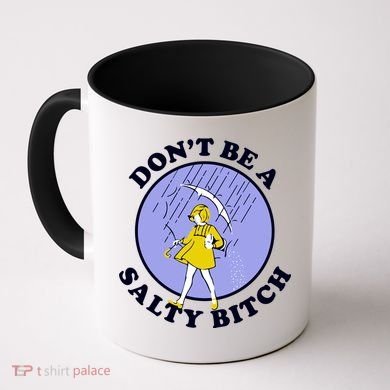 Don't Be A Salty Bitch Coffee Mug