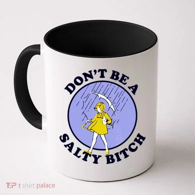 Don't Be A Salty Bitch Coffee Mug