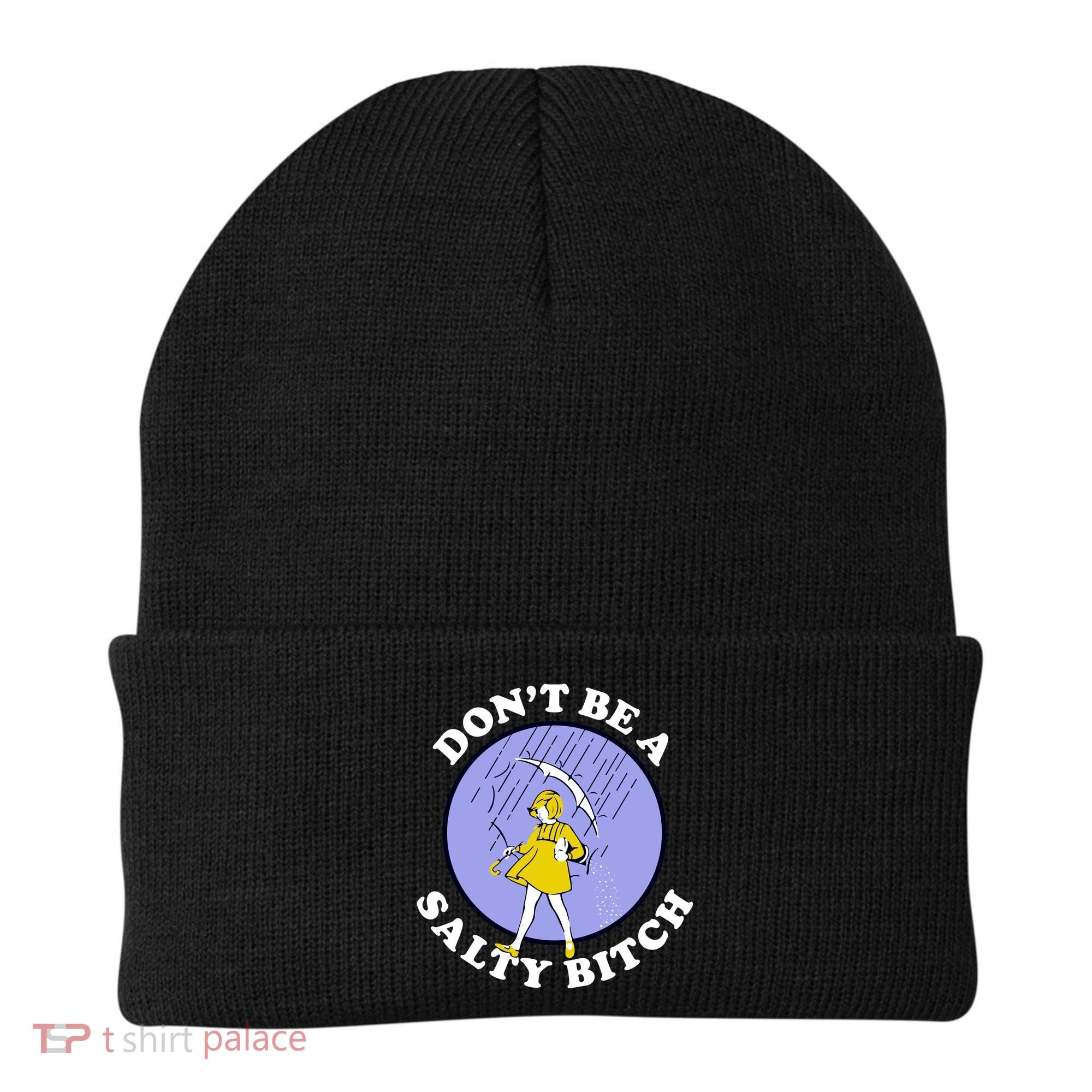 Don't Be A Salty Bitch Beanie