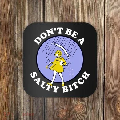 Don't Be A Salty Bitch Coaster