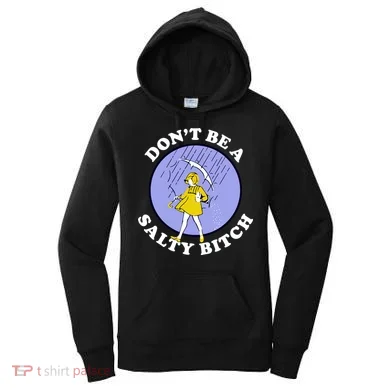 Don't Be A Salty Bitch Women's Hoodie