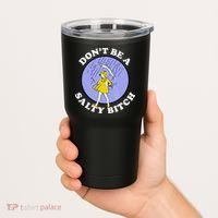 Don't Be A Salty Bitch Tumbler thumb 2
