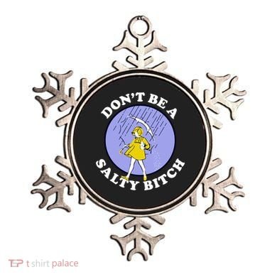 Don't Be A Salty Bitch Ornament