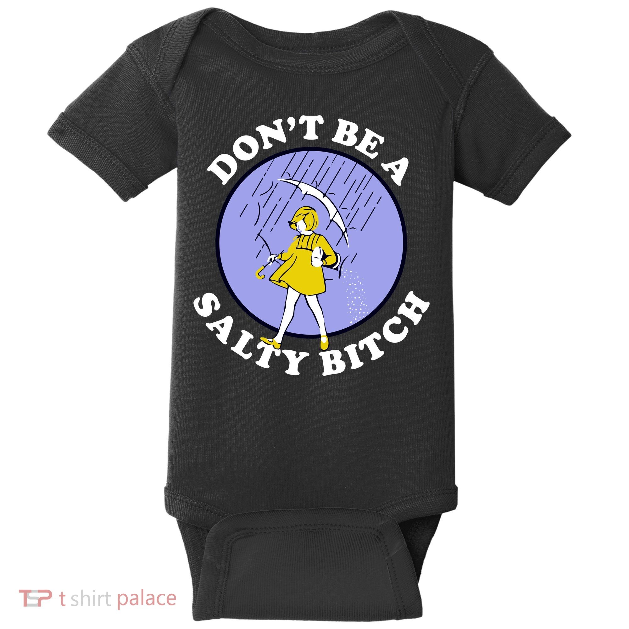 Don't Be A Salty Bitch Baby Bodysuit