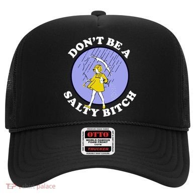 Don't Be A Salty Bitch Hat