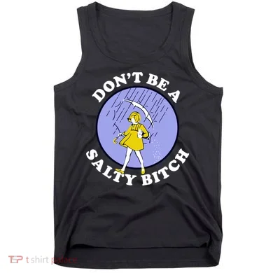 Don't Be A Salty Bitch Tank Top