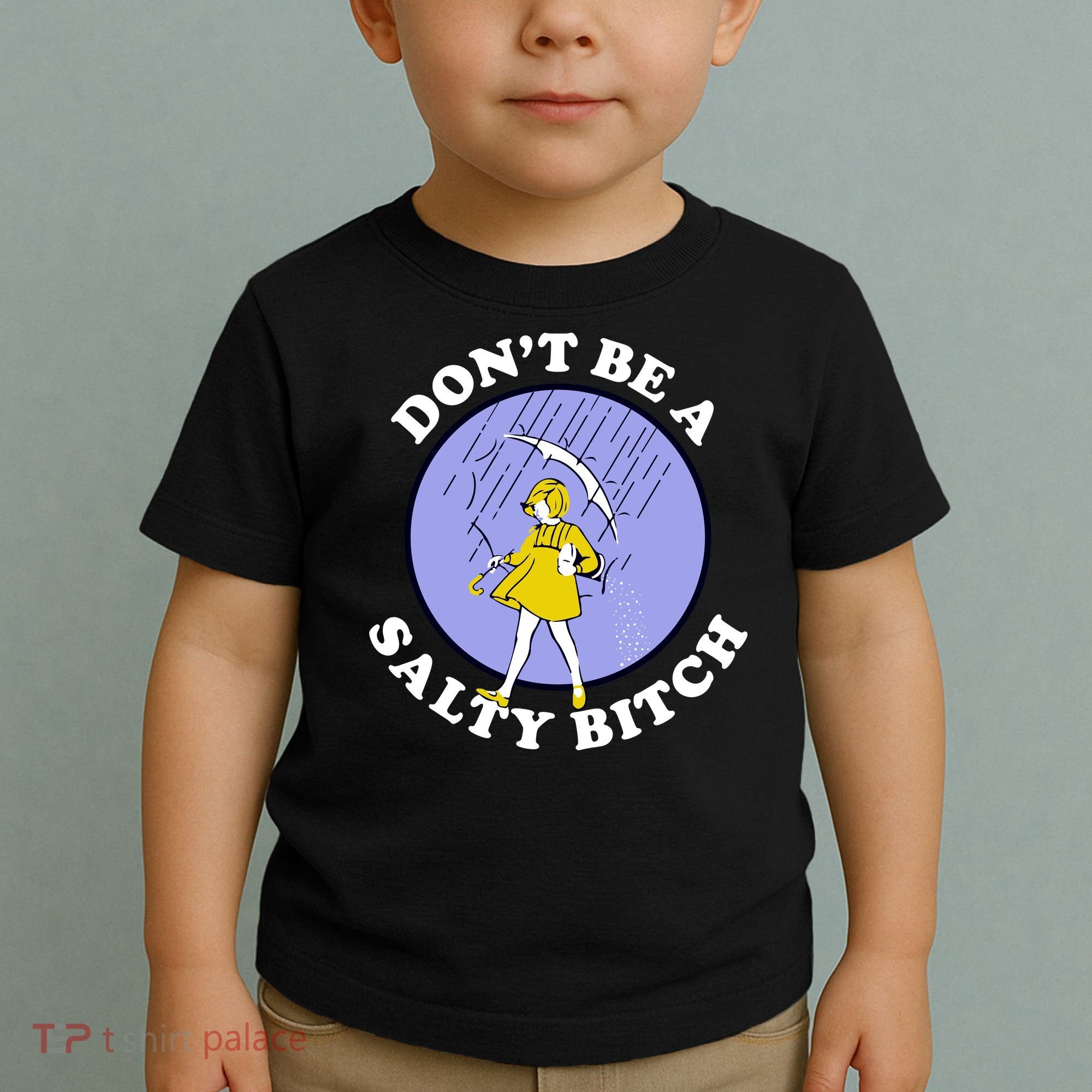 Don't Be A Salty Bitch Toddler T-Shirt