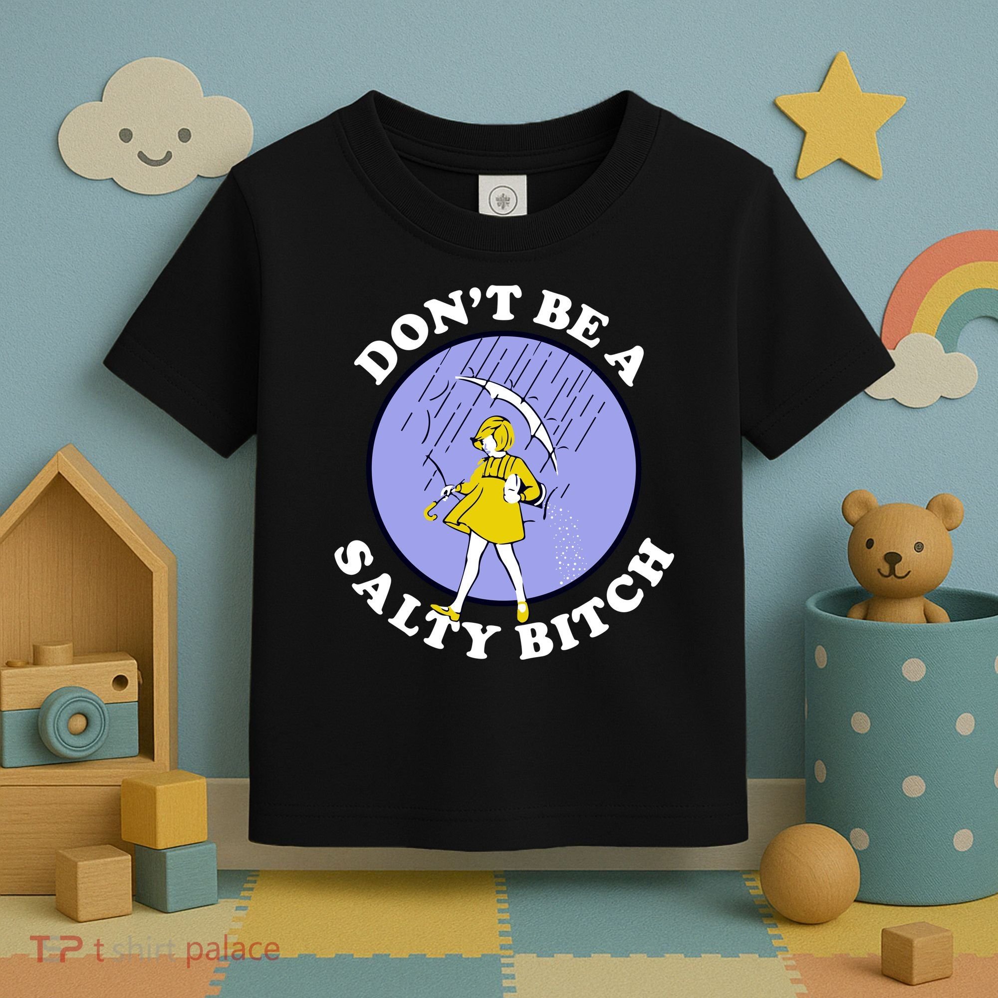 Don't Be A Salty Bitch Toddler T-Shirt