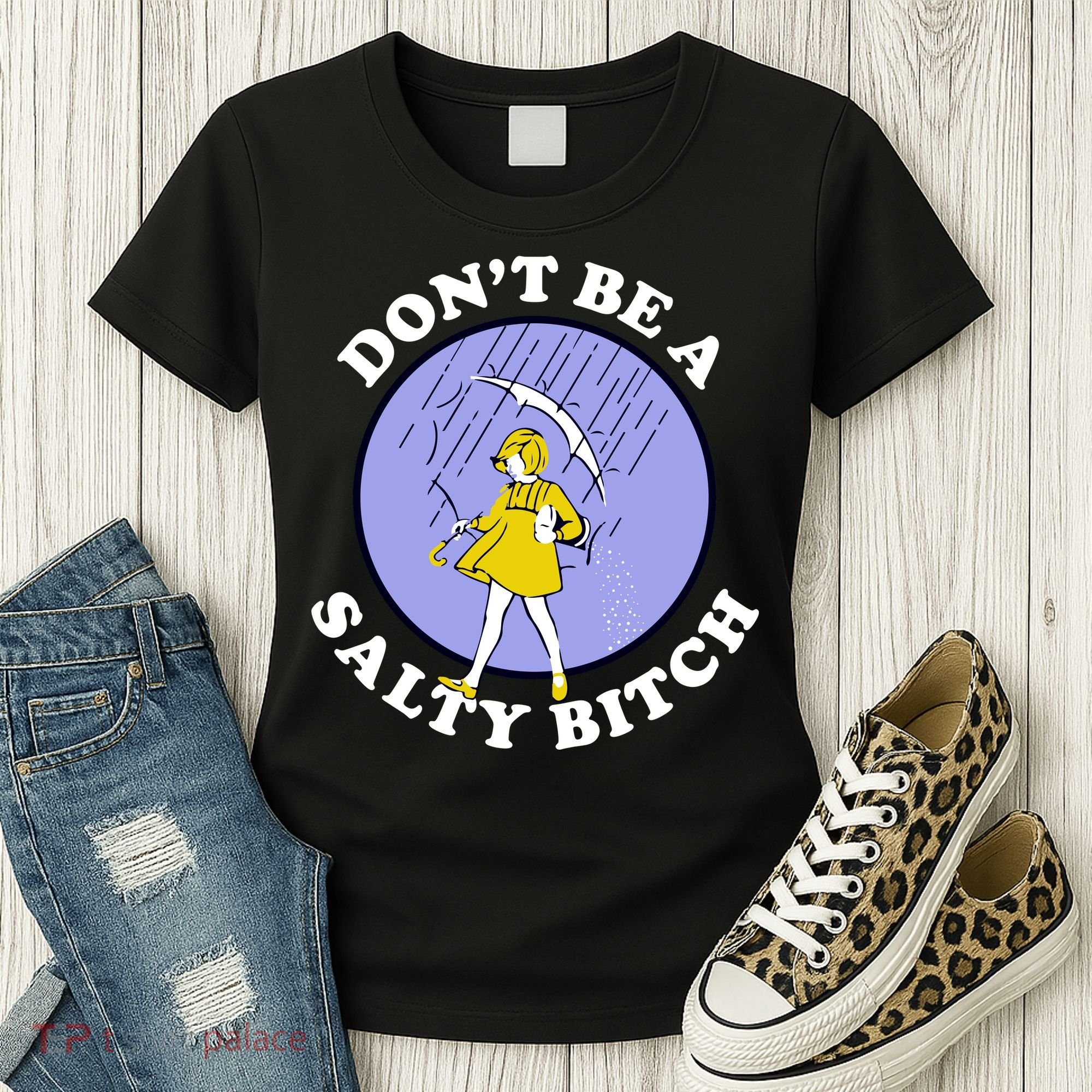 Don't Be A Salty Bitch Women's T-Shirt