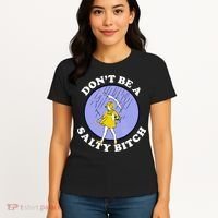 Don't Be A Salty Bitch Women's T-Shirt thumb 4