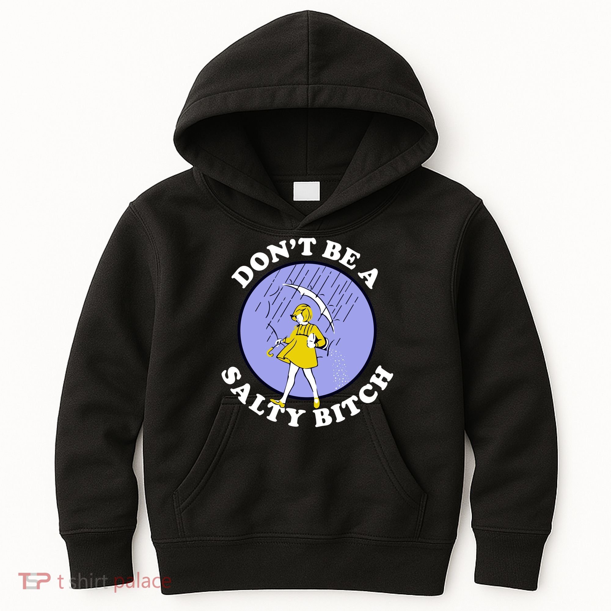 Don't Be A Salty Bitch Kids Hoodie