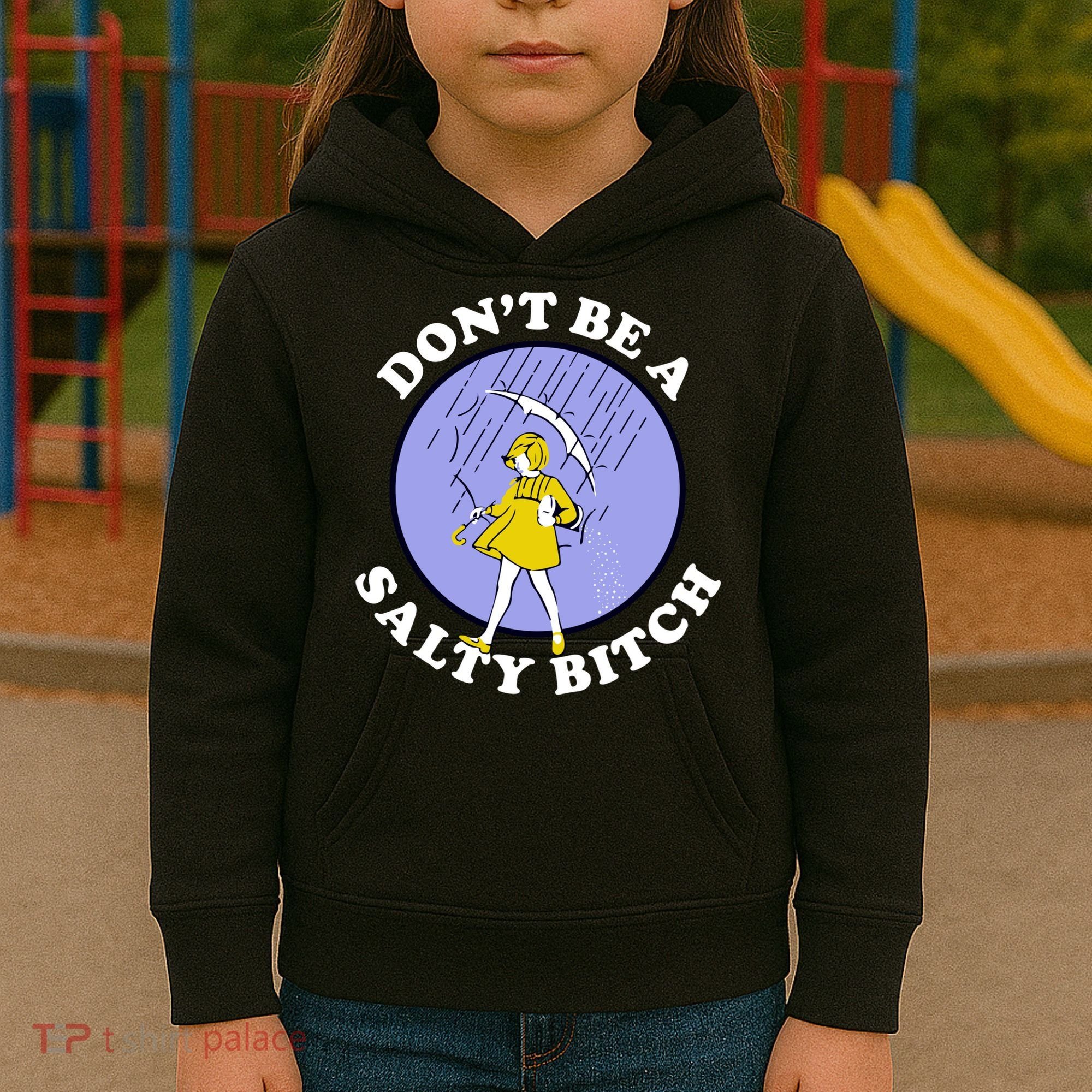 Don't Be A Salty Bitch Kids Hoodie