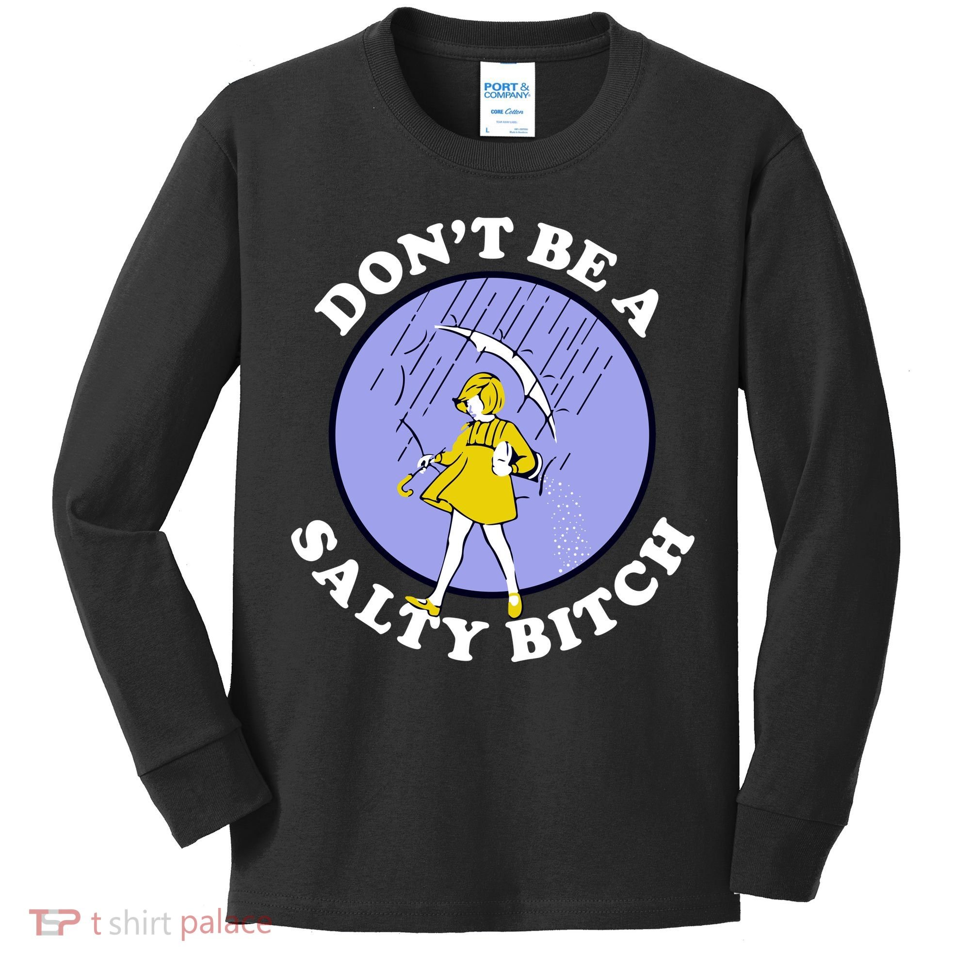 Don't Be A Salty Bitch Kids Long Sleeve Shirt