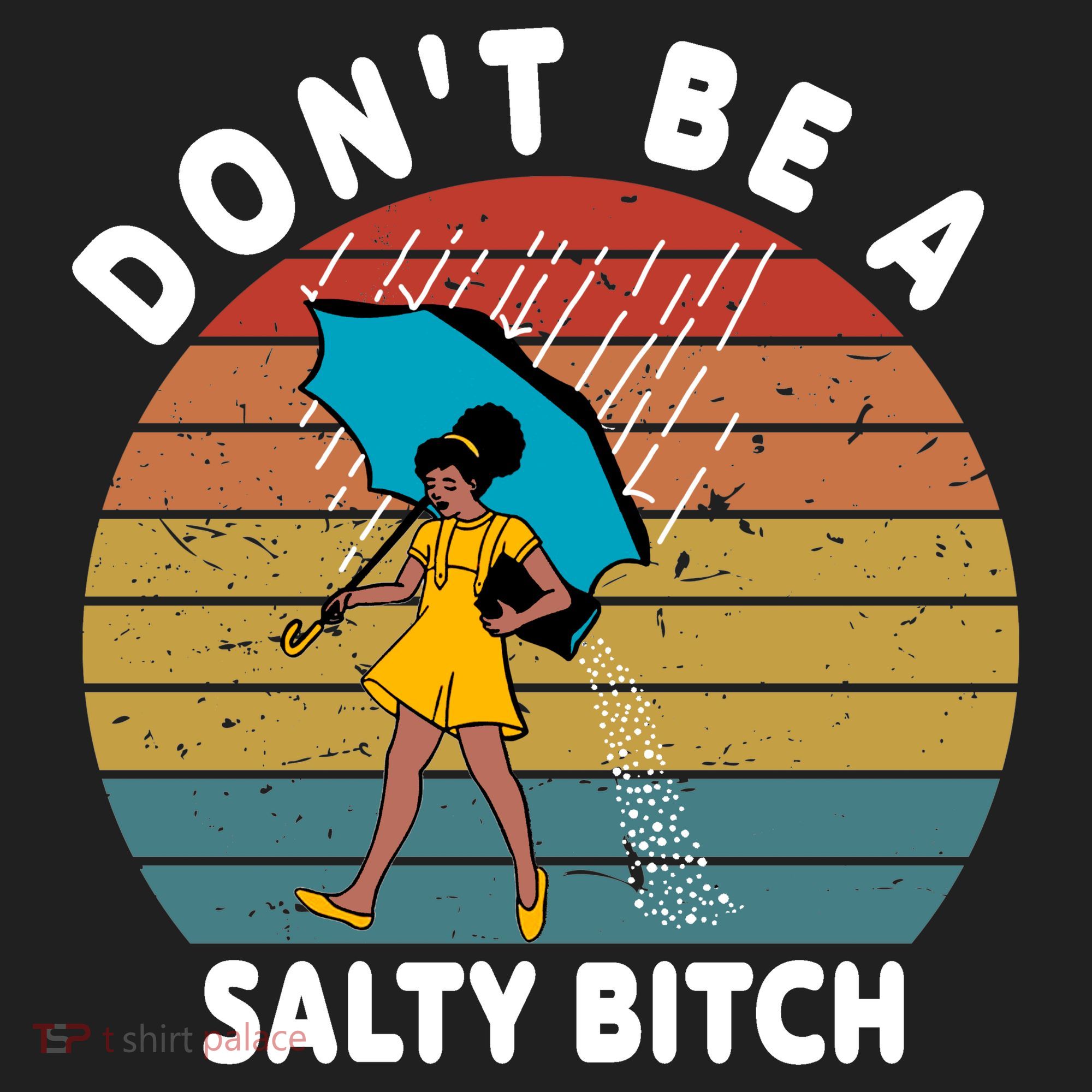Don't Be A Salty Bitch Funny Bitchy Women's Sweatshirt