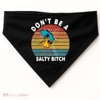 Don't Be A Salty Bitch Funny Bitchy USA-Made Doggie Bandana thumb 0