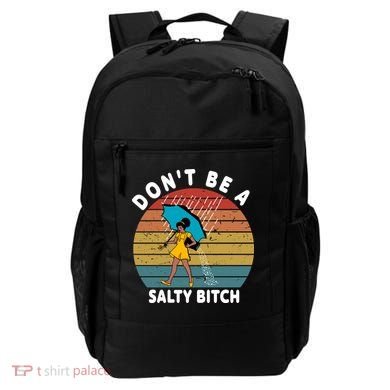 Don't Be A Salty Bitch Funny Bitchy Backpack