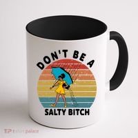 Don't Be A Salty Bitch Funny Bitchy Coffee Mug thumb 1