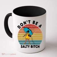 Don't Be A Salty Bitch Funny Bitchy Coffee Mug thumb 0