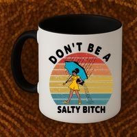 Don't Be A Salty Bitch Funny Bitchy Coffee Mug thumb 2