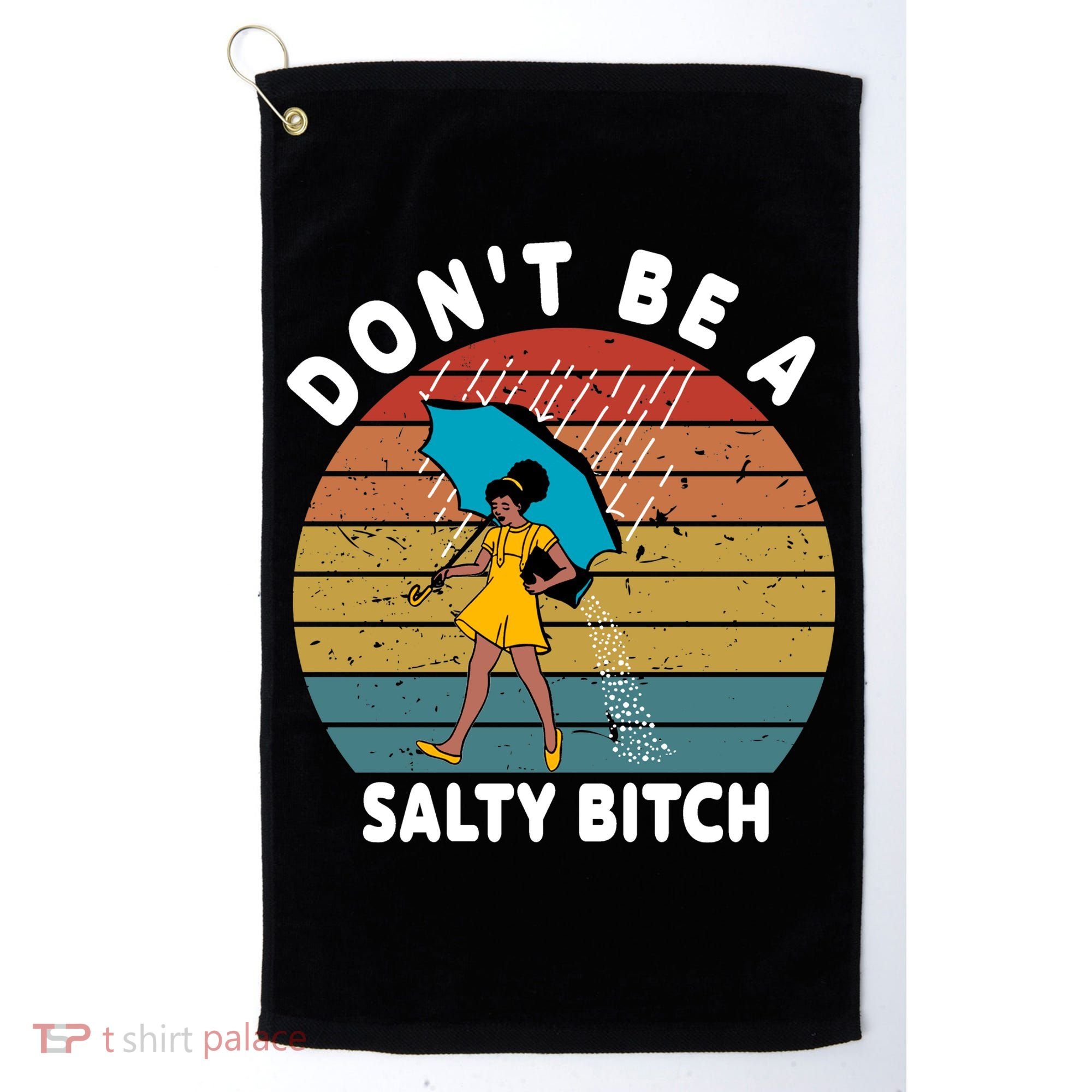 Don't Be A Salty Bitch Funny Bitchy Golf Towel