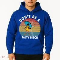 Don't Be A Salty Bitch Funny Bitchy Hoodie thumb 2