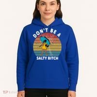 Don't Be A Salty Bitch Funny Bitchy Hoodie thumb 5