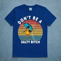 Don't Be A Salty Bitch Funny Bitchy T-Shirt thumb 5