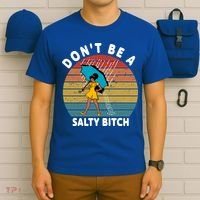 Don't Be A Salty Bitch Funny Bitchy T-Shirt thumb 6