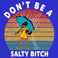 Don't Be A Salty Bitch Funny Bitchy T-Shirt thumb 7