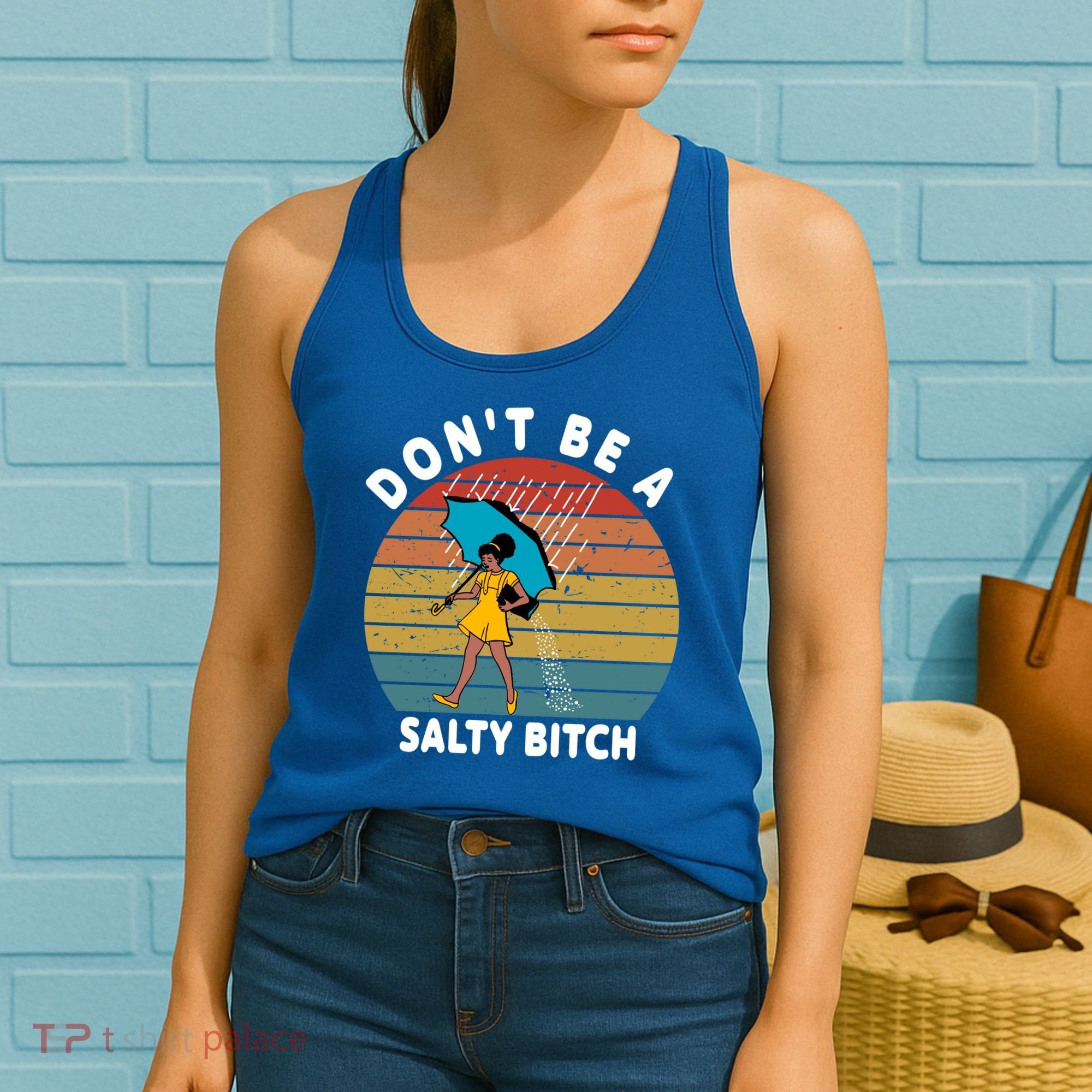 Don't Be A Salty Bitch Funny Bitchy Women's Tank Top