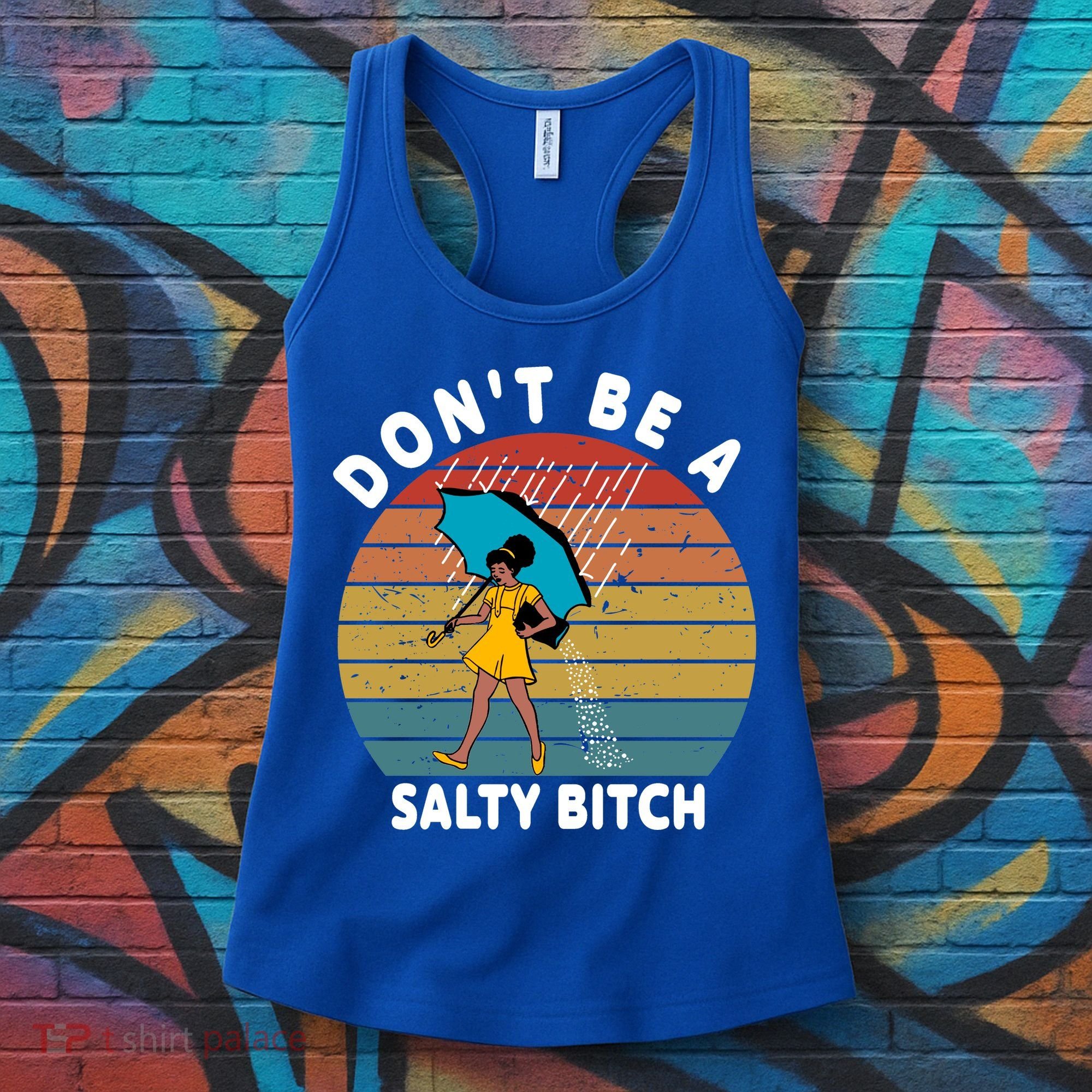 Don't Be A Salty Bitch Funny Bitchy Women's Tank Top