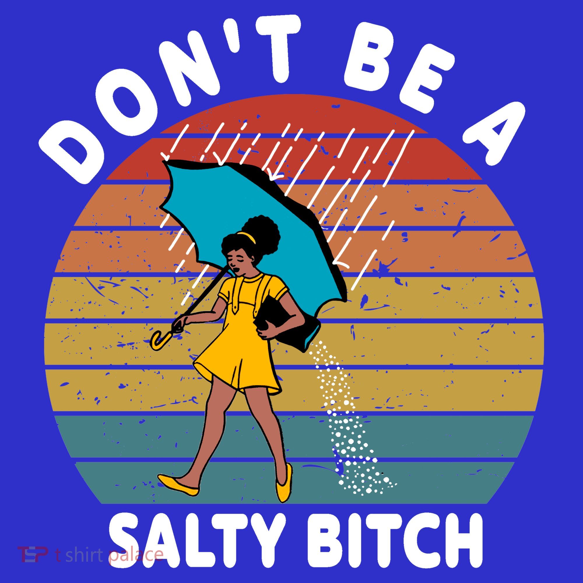 Don't Be A Salty Bitch Funny Bitchy Tank Top