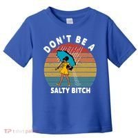 Don't Be A Salty Bitch Funny Bitchy Toddler T-Shirt thumb 0