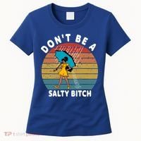 Don't Be A Salty Bitch Funny Bitchy Women's T-Shirt thumb 0