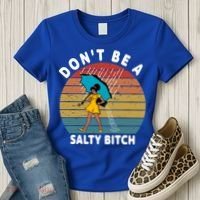 Don't Be A Salty Bitch Funny Bitchy Women's T-Shirt thumb 3