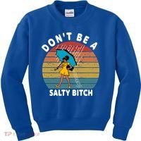 Don't Be A Salty Bitch Funny Bitchy Kids Sweatshirt thumb 0