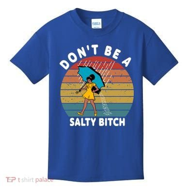 Don't Be A Salty Bitch Funny Bitchy Kids T-Shirt