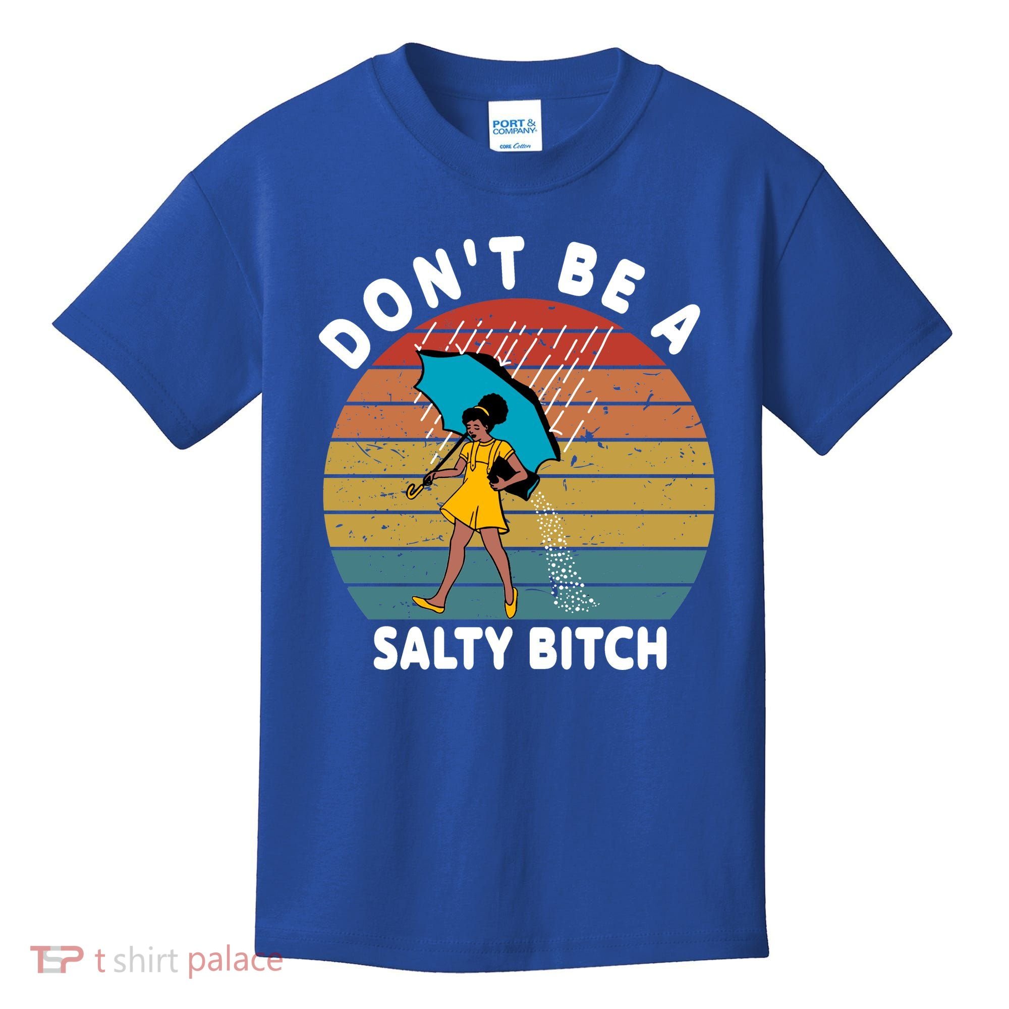 Don't Be A Salty Bitch Funny Bitchy Kids T-Shirt