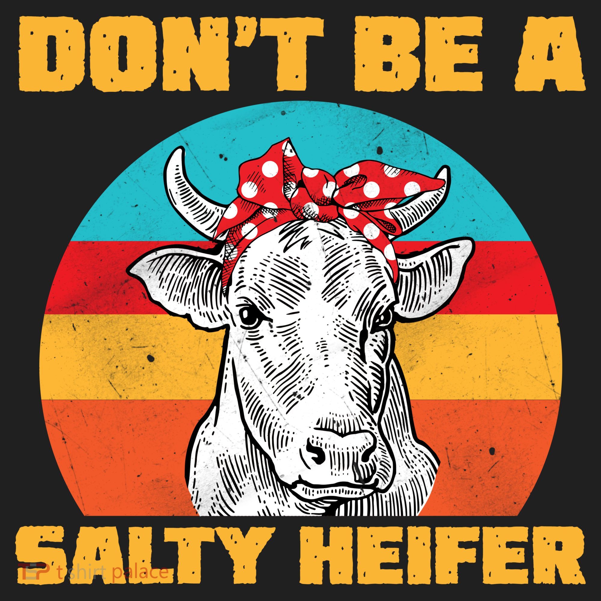 Don't Be A Salty Heifer Women's Sweatshirt