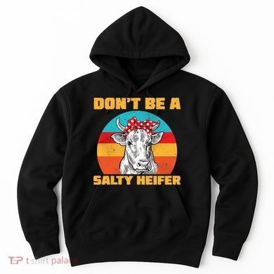 Don't Be A Salty Heifer Hoodie