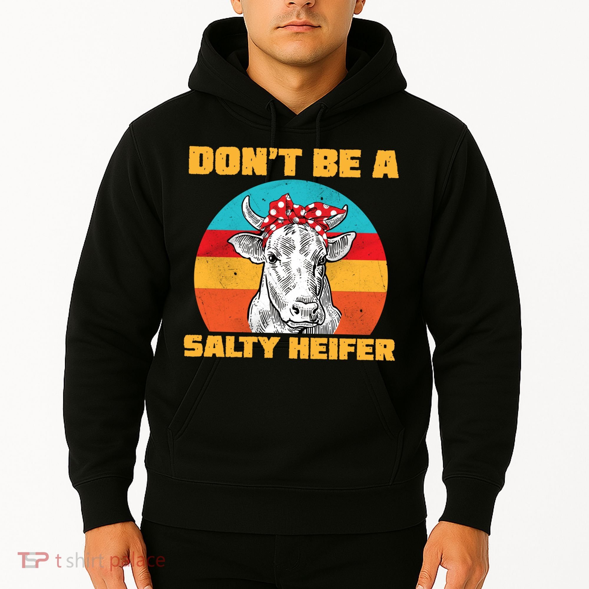 Don't Be A Salty Heifer Hoodie