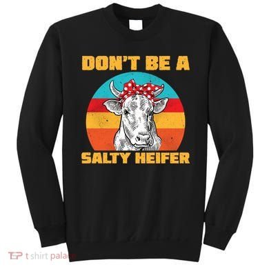 Don't Be A Salty Heifer Sweatshirt