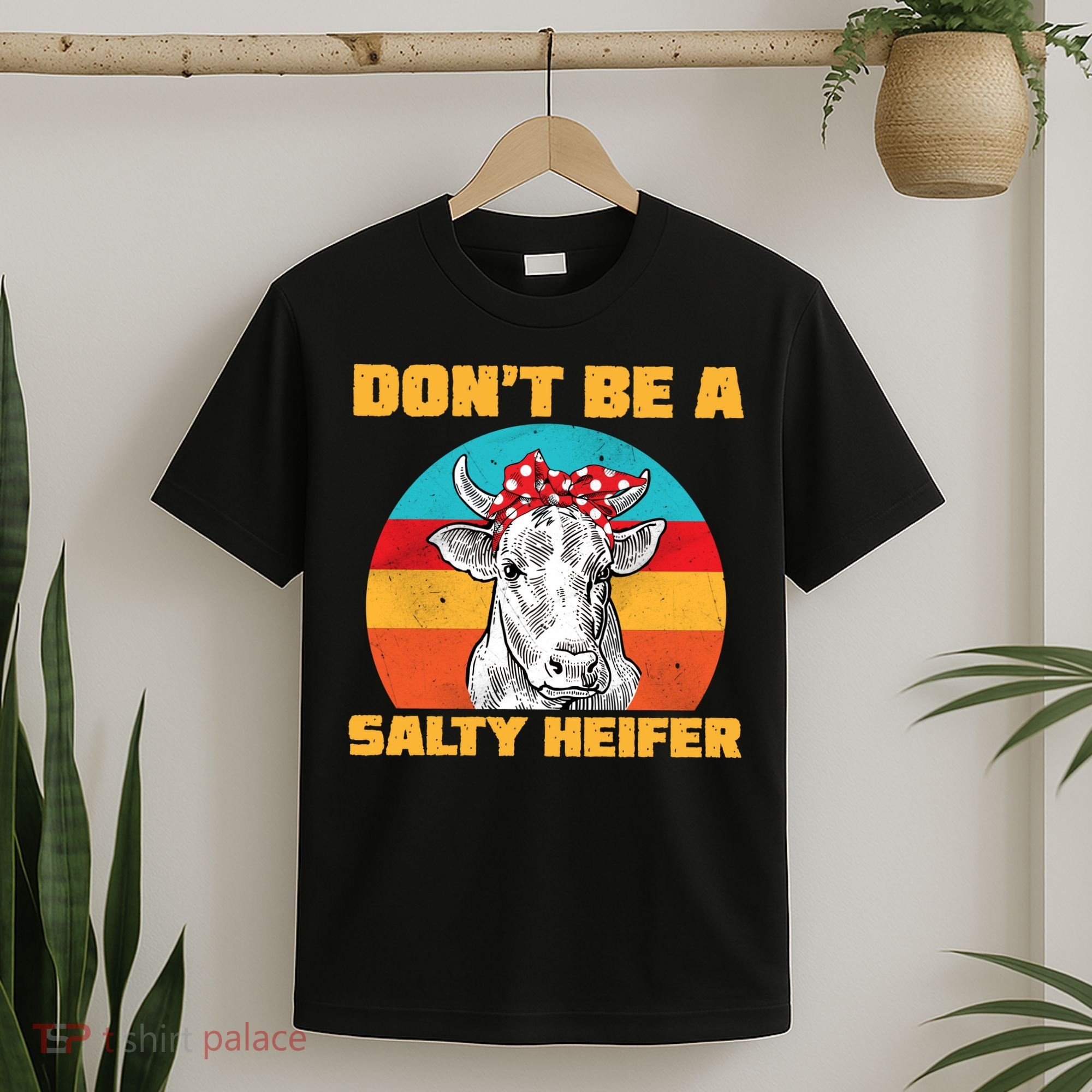 Don't Be A Salty Heifer T-Shirt