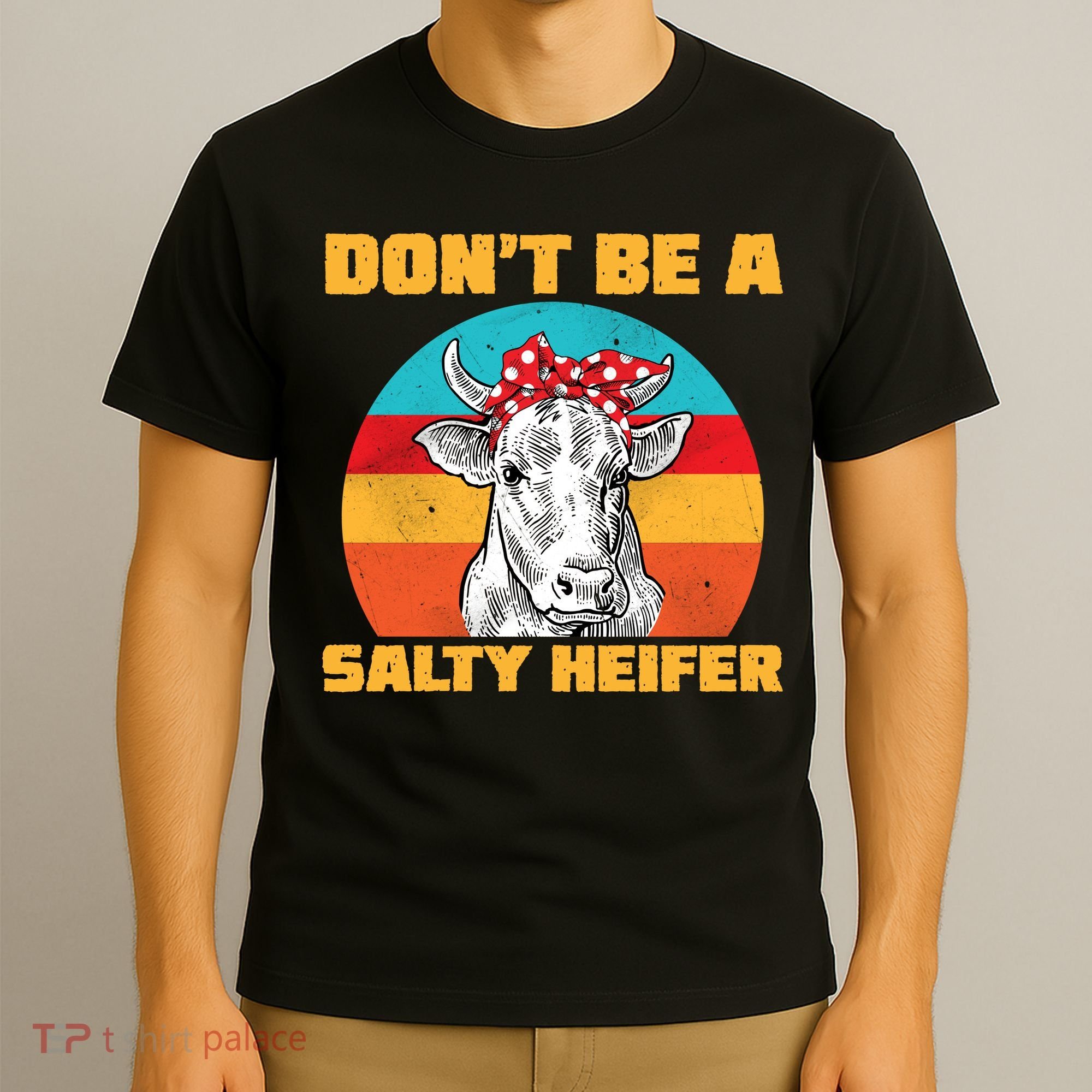 Don't Be A Salty Heifer T-Shirt