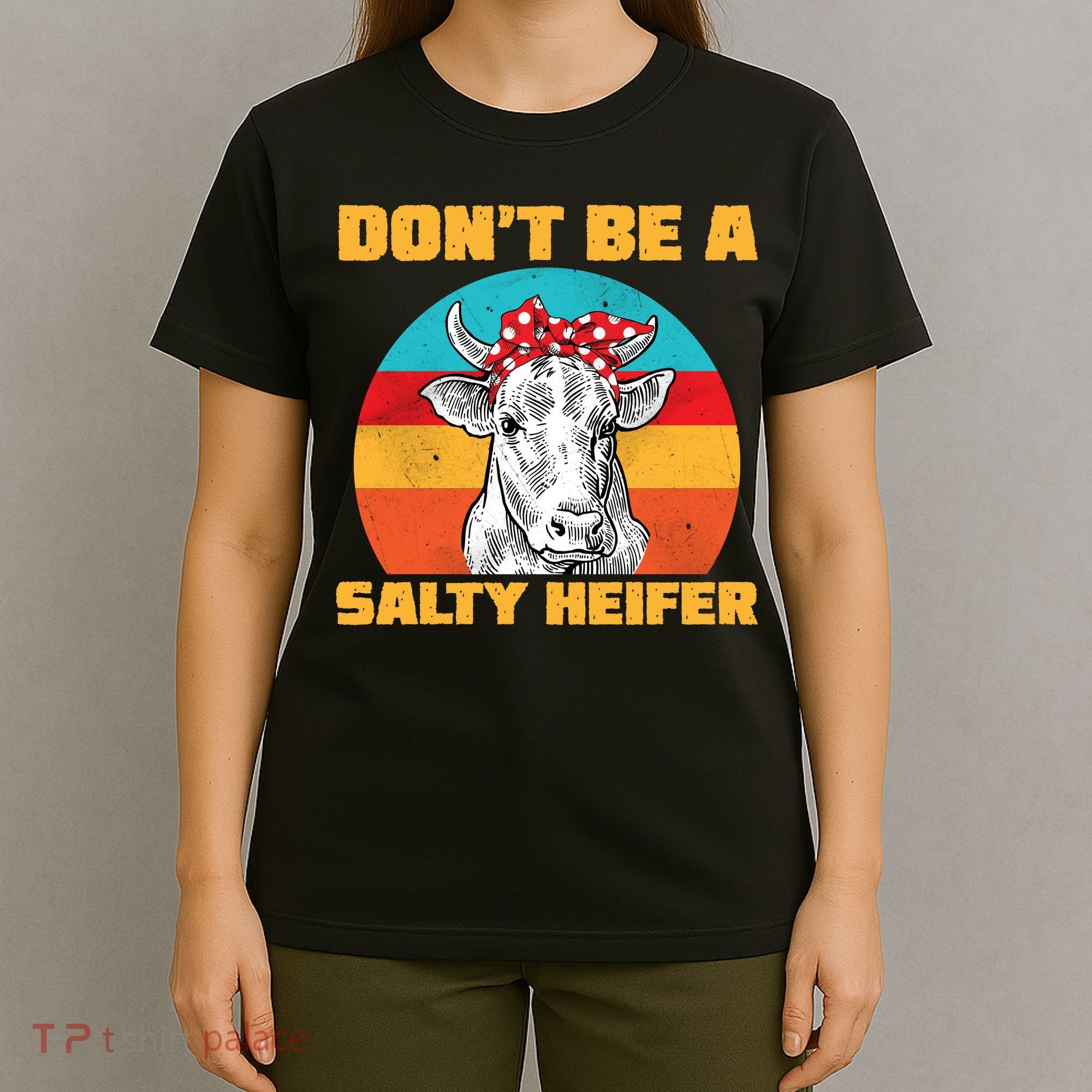 Don't Be A Salty Heifer T-Shirt