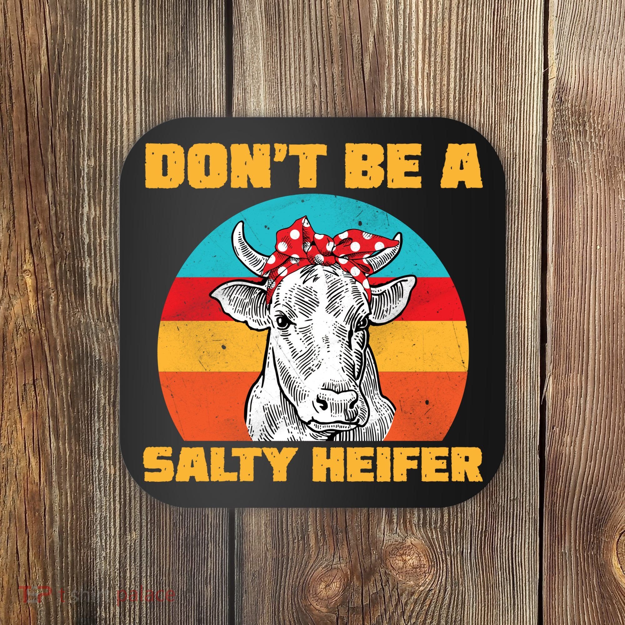 Don't Be A Salty Heifer Coaster