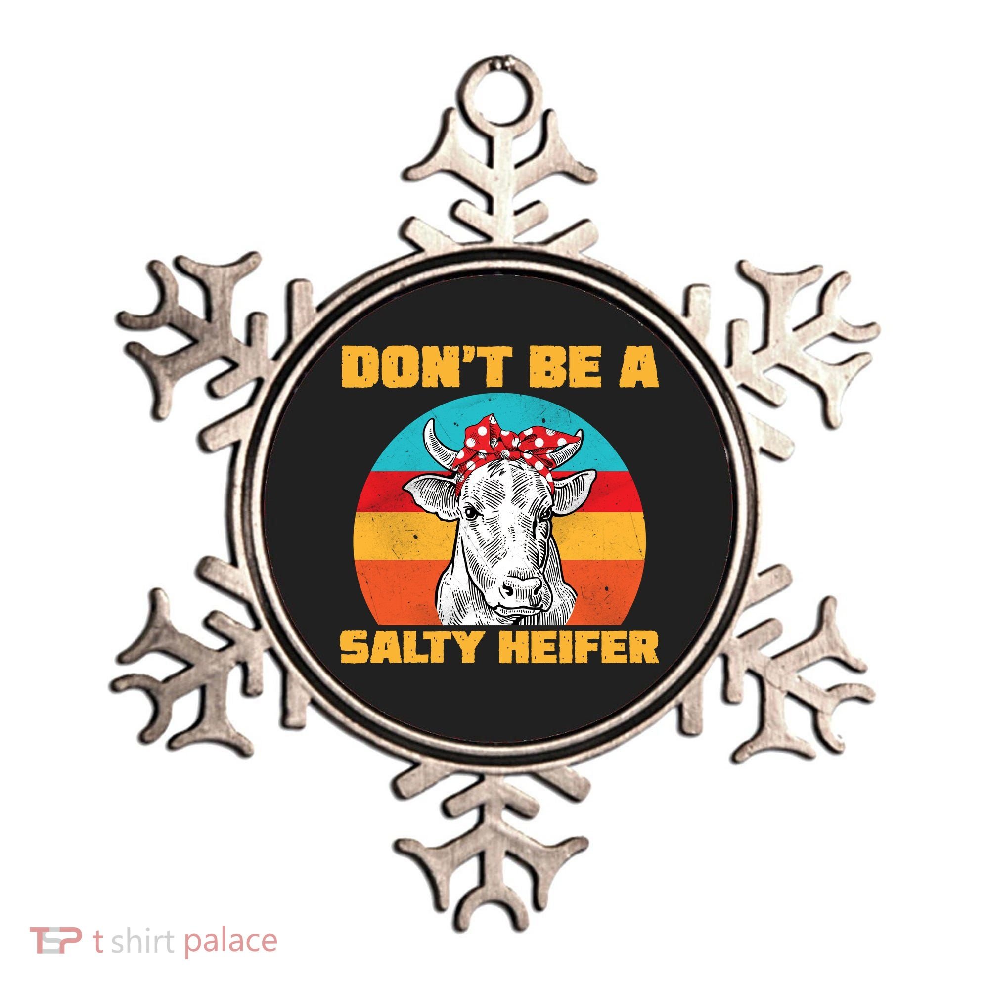 Don't Be A Salty Heifer Ornament